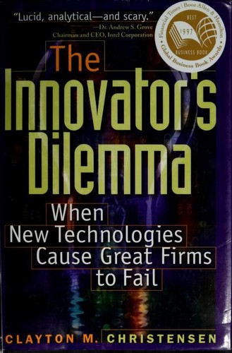 The Innovator's Dilemma by Clayton Christensen