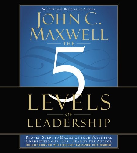 The 5 Levels of Leadership by John C. Maxwell