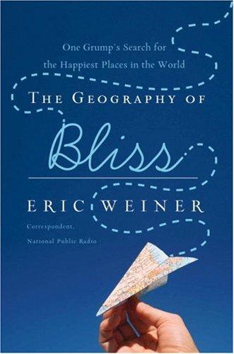 The Geography of Bliss by Eric Weiner