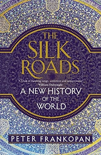 The Silk Roads by Peter Frankopan