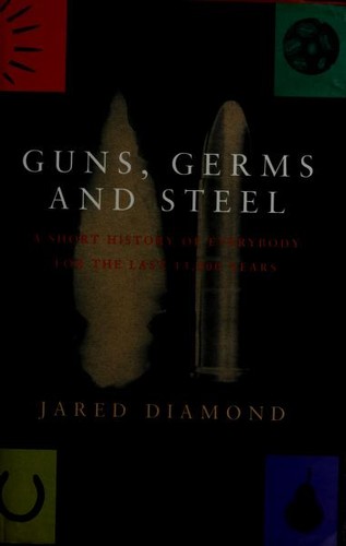 Guns, Germs, and Steel by Jared Diamond