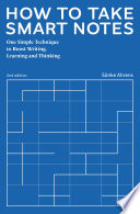 How to Take Smart Notes: One Simple Technique to Boost Writing, Learning and Thinking by Sönke Ahrens